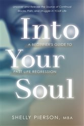 Into Your Soul - A Beginner's Guide to Past Life Regression | Free Book