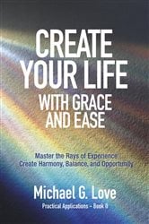 Create Your Life with Grace and Ease | Free Book