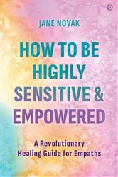 How To Be Highly Sensitive and Empowered | Free Book