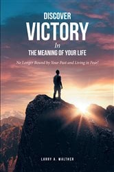 Discover Victory In the Meaning of Your Life | Free Book