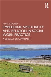 Embedding Spirituality and Religion in Social Work Practice | Free Book