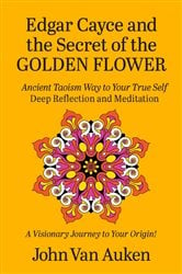 Edgar Cayce and the Secret of the Golden Flower | Free Book