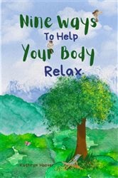 Nine Ways To Help Your Body Relax | Free Book