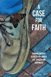 A Case for Faith Sharing Ancient Secrets for Longer Life, Health and Happiness | Free Book