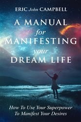 A Manual For Manifesting Your Dream Life | Free Book