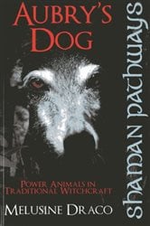 Shaman Pathways - Aubry's Dog: Power Animals In Traditional Witchcraft | Free Book