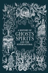 A History of Ghosts, Spirits and the Supernatural | Free Book