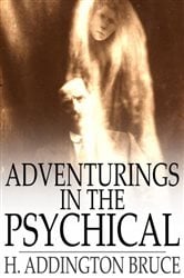 Adventurings in the Psychical | Free Book