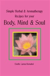 Simple Herbal & Aromatherapy Recipes for your Body, Mind & Soul | Free Book