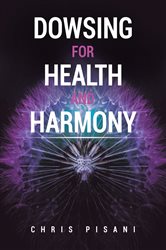 Dowsing For Health and Harmony | Free Book