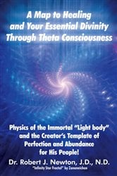 A Map to Healing and Your Essential Divinity Through Theta Consciousness | Free Book