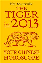 The Tiger in 2013: Your Chinese Horoscope | Free Book