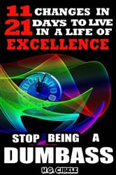 Stop Being a Dumbass 11 Changes in 21 Days to Live a Life of Excellence | Free Book