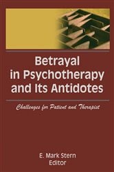 Betrayal in Psychotherapy and Its Antidotes | Free Book