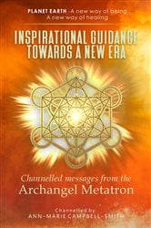 Inspirational Guidance Towards a New Era - Channelled Messages from the Archangel Metatron | Free Book