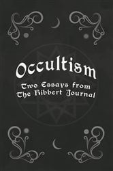 Occultism - Two Essays from the Hibbert Journal | Free Book