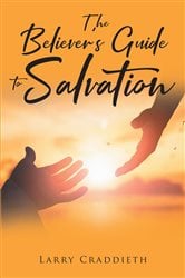 The Believer's Guide to Salvation | Free Book