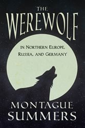 The Werewolf In Northern Europe, Russia, and Germany (Fantasy and Horror Classics) | Free Book