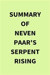 Summary of Neven Paar's Serpent Rising | Free Book