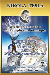 Nikola Tesla: Afterlife Comments on Paraphysical Concepts, Volume Two | Free Book