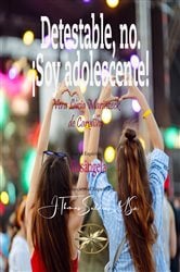 Detestable, no. ¡Soy adolescente! | Free Book