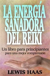 La energía sanadora del Reiki: Un libro para principiantes para una mejor comprensión | Free Book