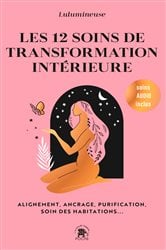 Les 12 soins de transformation intérieure | Free Book