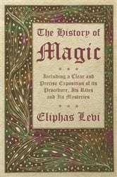 The History of Magic - Including a Clear and Precise Exposition of its Procedure, Its Rites and Its Mysteries | Free Book