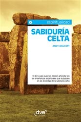 Sabiduría celta. El libro para quienes deseen ahondar en las enseñanzas espirituales que subyacen en las leyendas de la sabiduría celta | Free Book