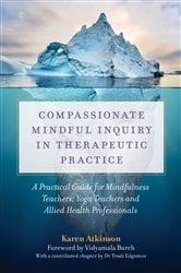 Compassionate Mindful Inquiry in Therapeutic Practice | Free Book