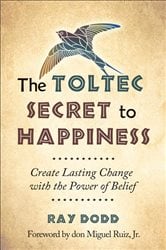 The Toltec Secret to Happiness | Free Book