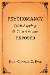 Psychomancy - Spirit-Rappings and Table-Tippings Exposed | Free Book