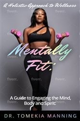 Mentally Fit: A Guide to Engaging the Mind, Body and Spirit | Free Book