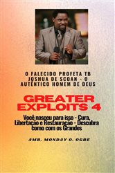 Greater Exploits - 4 O Falecido Profeta TB Joshua de SCOAN - (3rd ed.) | Free Book