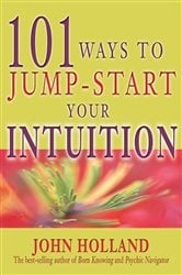 101 Ways to Jump-Start Your Intuition | Free Book