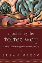 Mastering the Toltec Way | Free Book