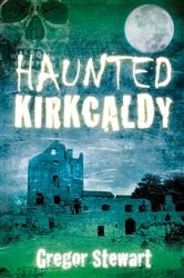 Haunted Kirkcaldy | Free Book