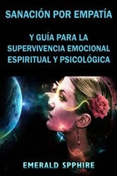 Sanación por Empatía y Guía para la Supervivencia Emocional, Espiritual y Psicológica | Free Book