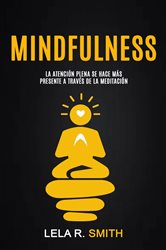 Mindfulness: La atención plena se hace más presente a través de la meditación | Free Book