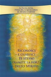 Riconosci e guarisci te stesso tramite la forza dello Spirito | Free Book