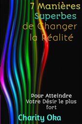 7 Manières Superbes de Changer la Réalité | Free Book