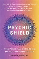 Psychic Shield: The Personal Handbook of Psychic Protection | Free Book