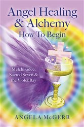 Angel Healing & Alchemy – How To Begin | Free Book