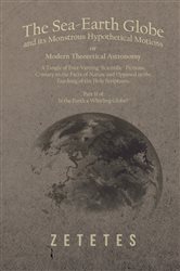 The Sea-Earth Globe and its Monstrous Hypothetical Motions; or Modern Theoretical Astronomy | Free Book