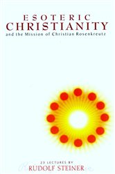 Esoteric Christianity and the Mission of Christian Rosenkreutz | Free Book