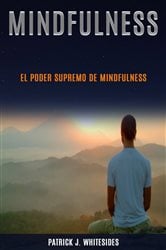 Mindfulness: El poder supremo de Mindfulness | Free Book