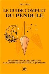 Le guide complet du pendule | Free Book