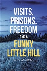 Visits, Prisons, Freedom and a Funny Little Hill | Free Book