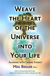 Weave the Heart of the Universe into Your Life | Free Book