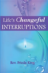 Life's Changeful Interruptions | Free Book